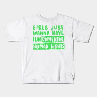 Girls Just Wanna Have Fundamental Human Rights Kids T-Shirt